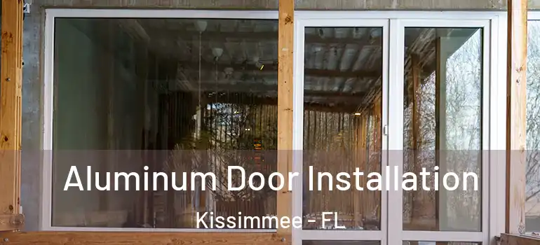  Aluminum Door Installation Kissimmee - FL