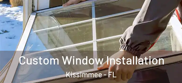 Custom Window Installation Kissimmee - FL
