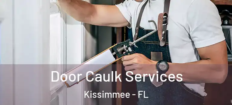  Door Caulk Services Kissimmee - FL
