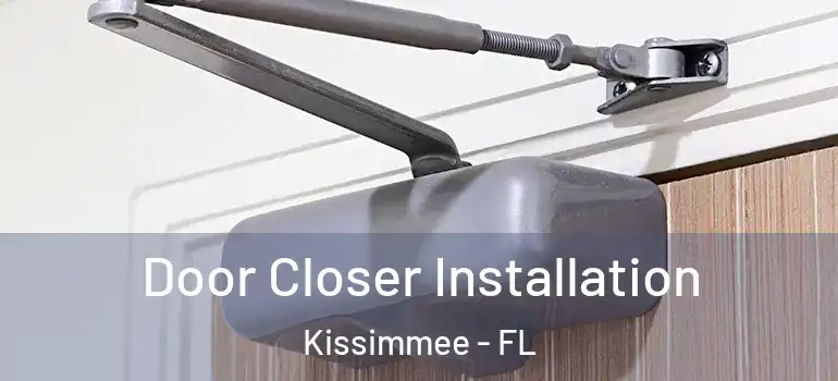  Door Closer Installation Kissimmee - FL