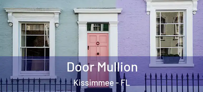  Door Mullion Kissimmee - FL
