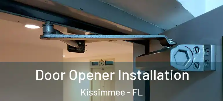  Door Opener Installation Kissimmee - FL