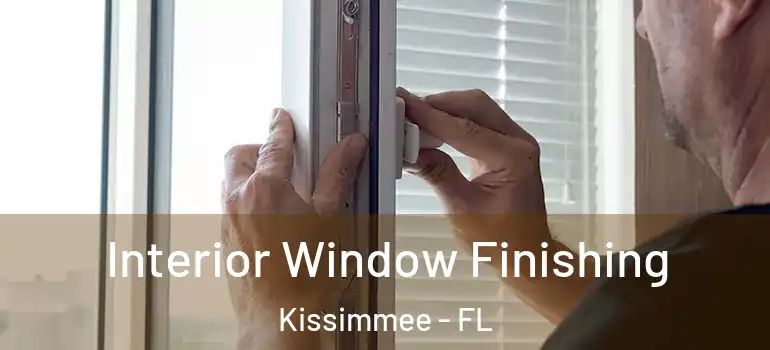  Interior Window Finishing Kissimmee - FL