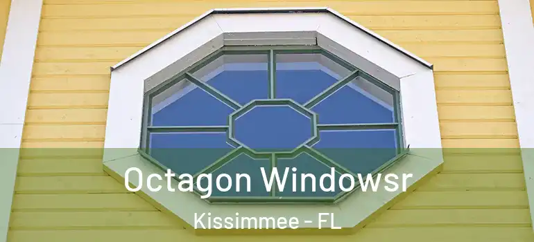  Octagon Windowsr Kissimmee - FL