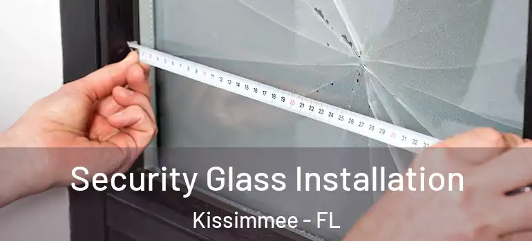  Security Glass Installation Kissimmee - FL