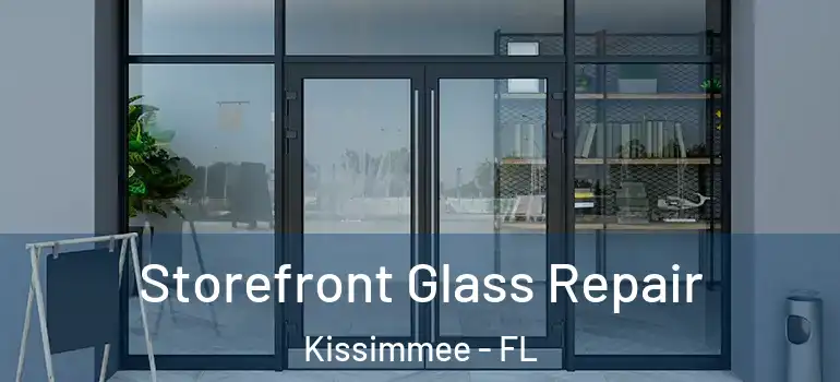  Storefront Glass Repair Kissimmee - FL