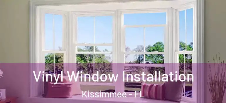  Vinyl Window Installation Kissimmee - FL