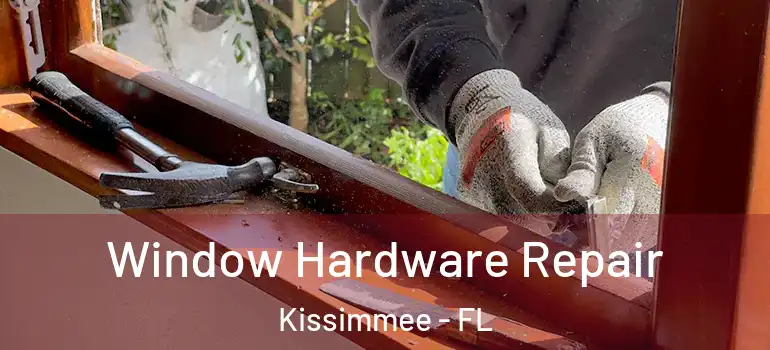 Window Hardware Repair Kissimmee - FL