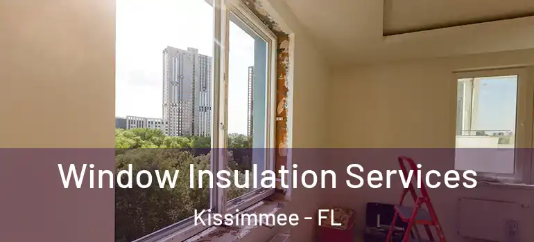 Window Insulation Services Kissimmee - FL