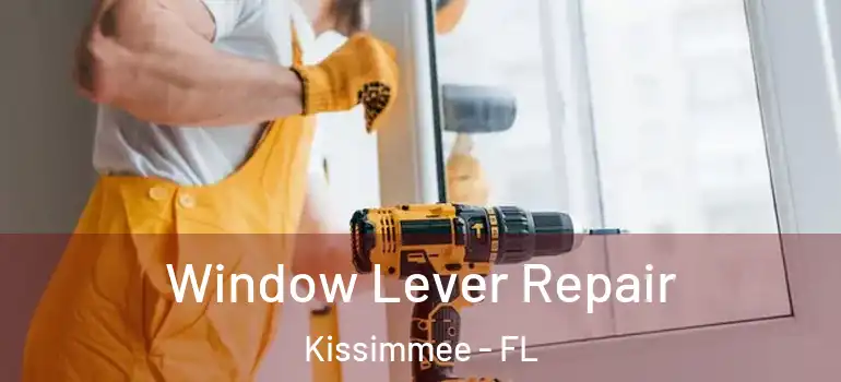  Window Lever Repair Kissimmee - FL