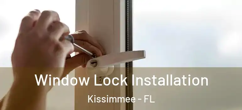 Window Lock Installation Kissimmee - FL
