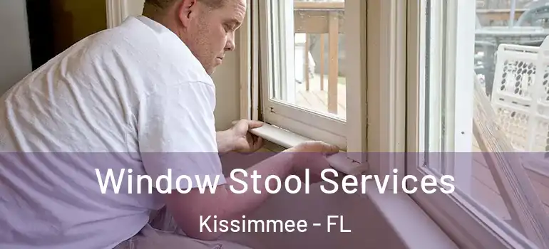 Window Stool Services Kissimmee - FL